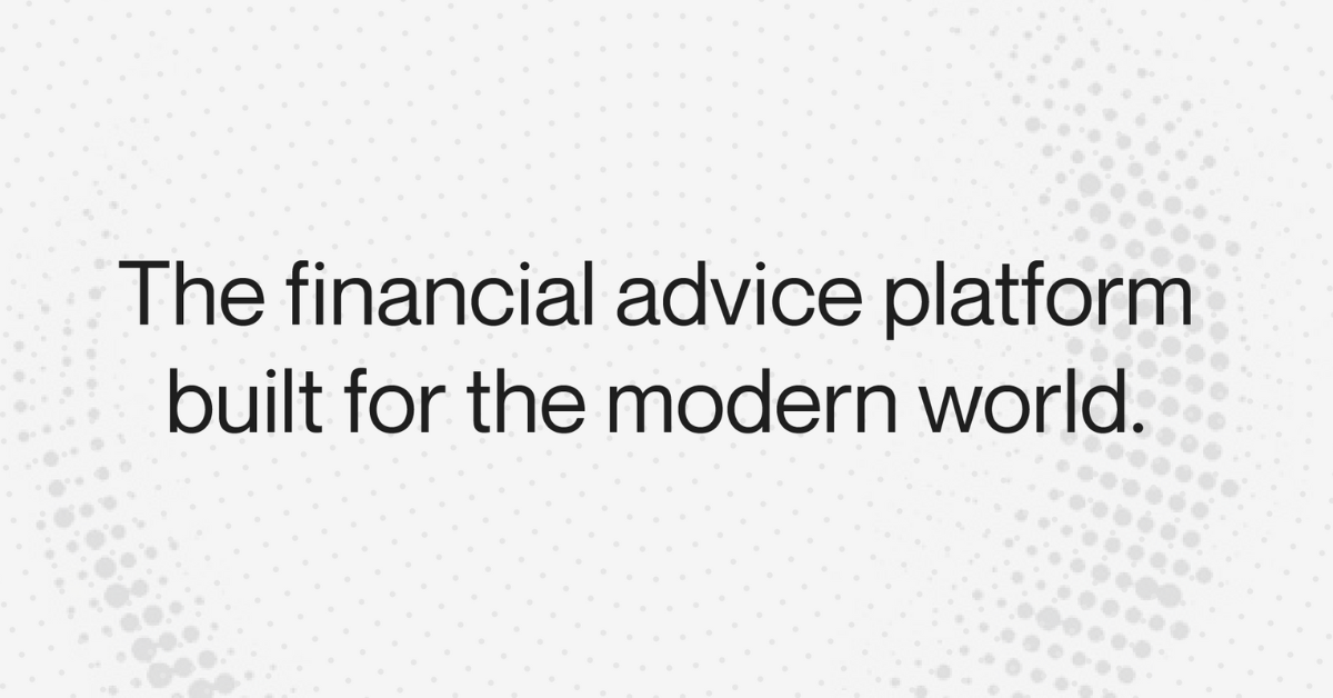 The financial advice platform built for the modern world